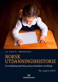 Norsk utdanningshistorie; en innføring med fokus på grunnskolens utvikling