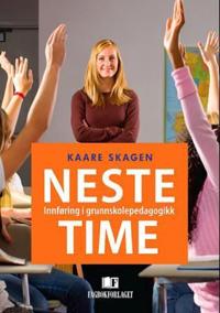 Neste time; innføring i grunnskolepedagogikk