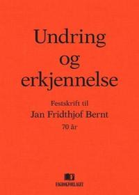Undring og erkjennelse; festskrift til Jan Fridthjof Bernt 70 år