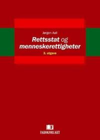 Rettsstat og menneskerettigheter; en innføring i vernet om individets sivile og politiske rettigheter etter den norske forfatning og etter den europeiske menneskerettighetskonvensjon