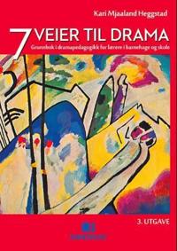7 veier til drama; grunnbok i dramapedagogikk for lærere i barnehage og skole