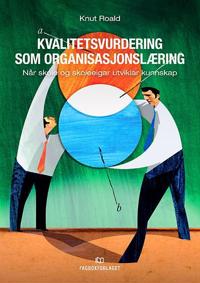 Kvalitetsvurdering som organisasjonslæring; når skole og skoleeigar utviklar kunnskap