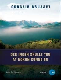 Der ingen skulle tru at nokon kunne bu