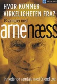 Hvor kommer virkeligheten fra?; samtaler med Arne Næss