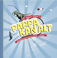 Pappa kan alt; hemmelig håndbok for verdens beste far (og bestefar)