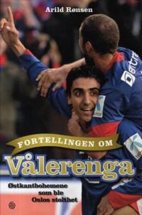 Fortellingen om Vålerenga; østkantbohemene som ble Oslos stolthet