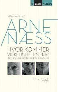 Hvor kommer virkeligheten fra?; samtaler med Arne Næss