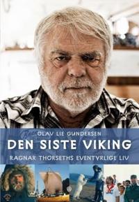 Den siste viking; Ragnar Thorseths eventyrlige liv