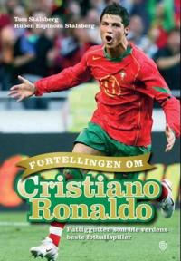 Fortellingen om Cristiano Ronaldo; fattiggutten som ble verdens beste fotballspiller