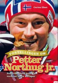 Fortellingen om Petter Northug jr.; nordtrønderen som ble verdens beste skiløper