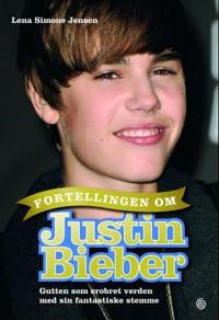 Fortellingen om Justin Bieber; gutten som erobret verden med sin fantastiske stemme