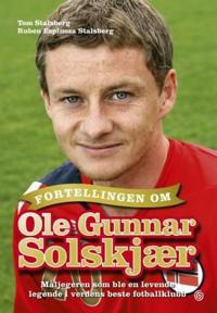 Fortellingen om Ole Gunnar Solskjær; måljegeren som ble en levende legende i verdens beste fotballklubb