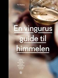 En vingurus guide til himmelen; glass, lagring, temperatur, lufting, dekantering, smaking, renhold