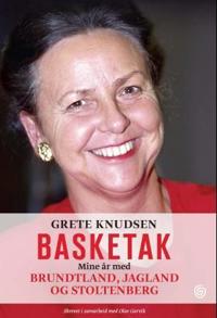 Basketak; mine år med Brundtland, Jagland og Stoltenberg