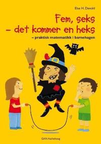 Fem, seks det kommer en heks; praktisk matematikk i barnehagen