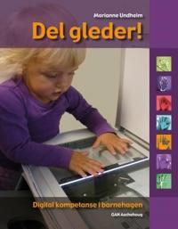 Del gleder!; digital kompetanse i barnehagen