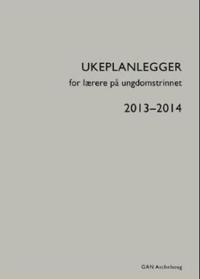 Ukeplanlegger for lærere på ungdomstrinnet 2013-2014