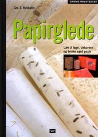 Papirglede; lær å lage, dekorere og bruke eget papir
