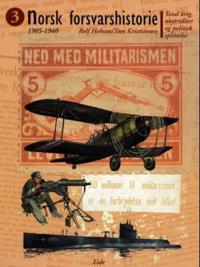 Norsk forsvarshistorie. Bd. 3; total krig, nøytralitet og politisk splittelse