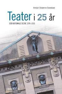 Teater i 25 år; Den Nationale scene 1976-2001