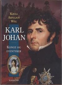 Karl Johan; konge og eventyrer