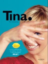 Tina; 67 nye oppskrifter og mange tips fra TV-programmene Mat