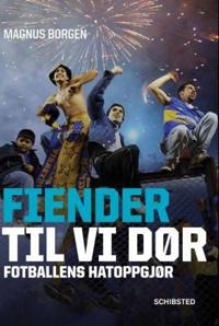 Fiender til vi dør; fotballens hatoppgjør