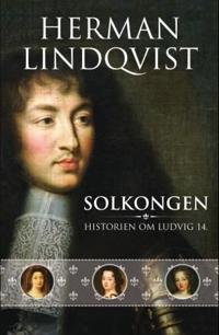 Solkongen; historien om Ludvig 14.
