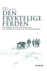 Den fryktelige ferden; om Robert Scotts ekspedisjon til Sydpolen fortalt av en overlevende