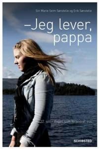 Jeg lever, pappa; 22. juli - dagen som forandret oss
