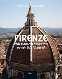 Firenze; renessansens hovedstad og vår tids fødested