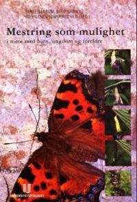 Mestring som mulighet; i møte med barn, ungdom og foreldre