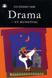 Drama  - et kunstfag; den kunstfaglige dramaprosessen i undervisning, læring og erkjennelse
