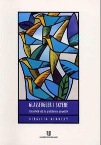 Glassfugler i skyene; temaarbeid sett fra praktikerens perspektiv