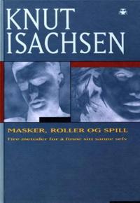 Masker, roller og spill; om fire metoder for å finne sitt sanne selv