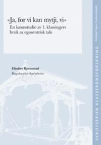 Ja, for vi kan mytji, vi; en kasusstudie av 1. klassingers bruk av egosentrisk tale