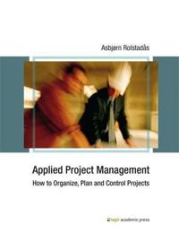 Applied project management; how to organize, plan and control projects