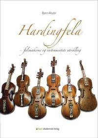 Hardingfela; felemakerne og instrumentets utvikling
