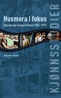 Husmora i fokus; den norske husmorfilmen 1953-1972