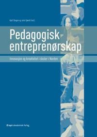 Pedagogisk entreprenørskap; innovasjon og kreativitet i skoler i Norden