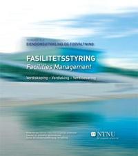 Fasilitetsstyring; verdiskaping - verdiøking - verdibevaring