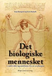 Det biologiske mennesket; individer og samfunn i lys av evolusjon