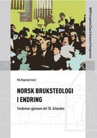 Norsk bruksteologi i endring; tendenser gjennom det 20. århundre