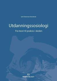 Utdanningssosiologi; fra teori til praksis i skolen