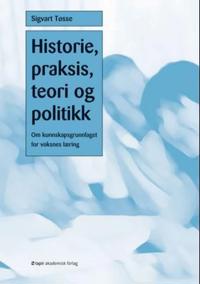 Historie, praksis, teori og politikk; om kunnskapsgrunnlaget for voksnes læring