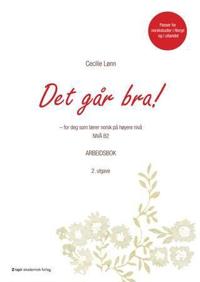 Det går bra!; for deg som lærer norsk på høyere nivå   NIVÅ B2