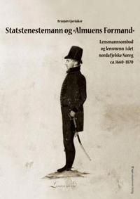 Statstenestemann og «Almuens Formand»; lensmannsombod og lensmenn i det nordafjelske Noreg ca. 1660-1870