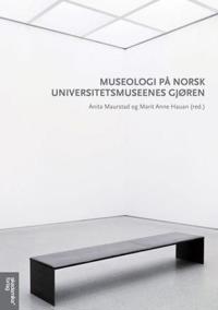 Museologi på norsk; universitstsmuseenes gjøren