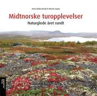 Midtnorske turopplevelser; naturglede året rundt