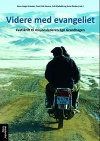 Videre med evangeliet; festskrift til misjonslederen Egil Grandhagen